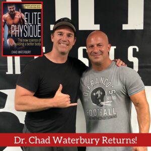 Dr. Chad Waterbury On How To Build An Elite Physique w/ High Frequency Training, Easy-To-Follow Nutrition Advice & More!